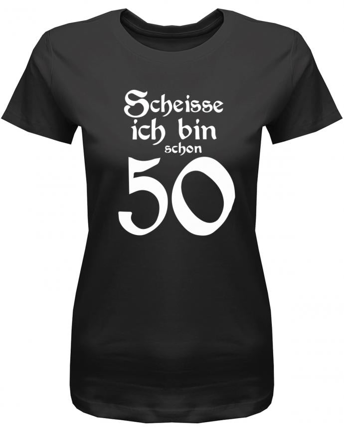 Lustiges T-Shirt zum 50. Geburtstag für die Frau Bedruckt mit Scheisse ich bin schon 50. Schwarz