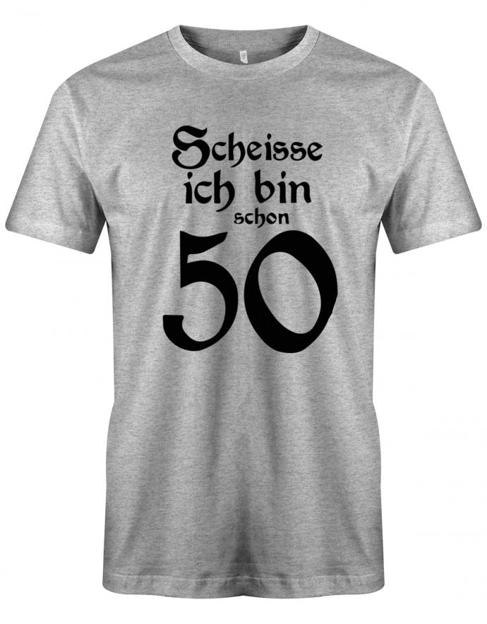 Lustiges T-Shirt zum 50. Geburtstag für den Mann Bedruckt mit Scheisse ich bin schon 50. Grau