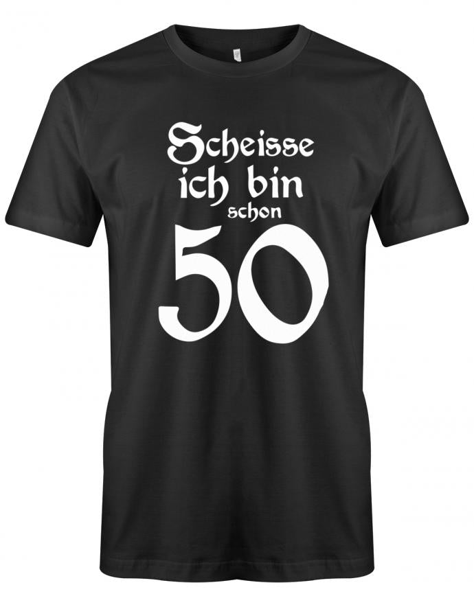Lustiges T-Shirt zum 50. Geburtstag für den Mann Bedruckt mit Scheisse ich bin schon 50. Schwarz