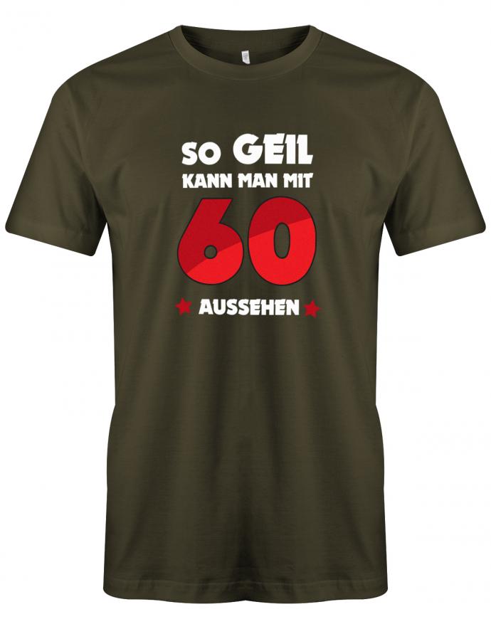 Lustiges T-Shirt zum 60. Geburtstag für den Mann Bedruckt mit so geil kann man mit 60 aussehen. Army