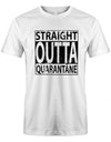 straight-outta-quarantaene-herren-shirt-weiss