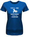 tell-me-nothing-from-the-Horse-Damen-Shirt-Royalblau