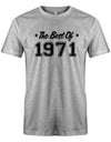 the-best-of-1971-geburtstag-herren-shirt-grau