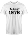 the-best-of-1976-geburtstag-herren-shirt-weiss