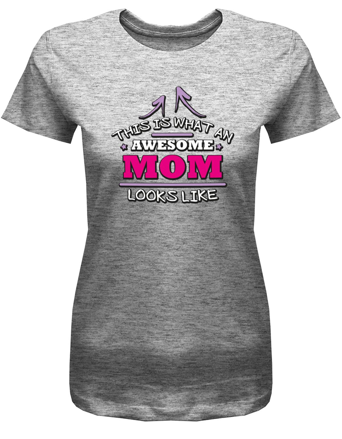 this-is-what-an-awesome-Mom-looks-like-Damen-Shirt-Grau