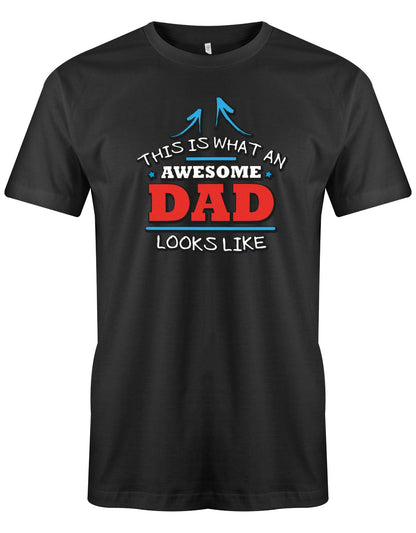 this-is-what-an-awseome-Dad-looks-like-Herren-papa-Shirt-SChwarz