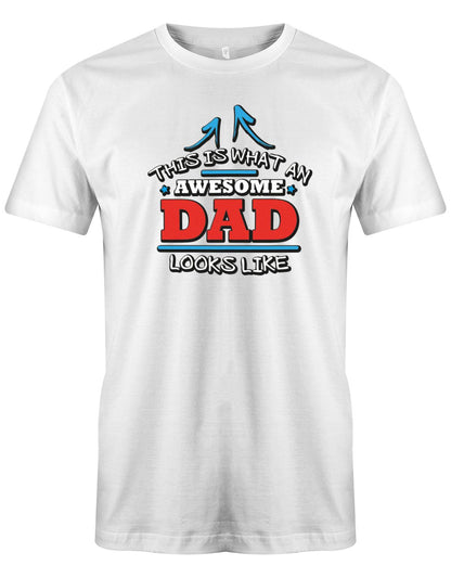 this-is-what-an-awseome-Dad-looks-like-Herren-papa-Shirt-Weiss
