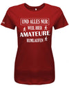 und-alles-weil-hier-amateure-rumlaufen-damen-shirt-rot