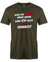 Sprüche Shirt - Was ich nicht mehr weiss Habe ich auch nicht gemacht - Herren T-Shirt Army