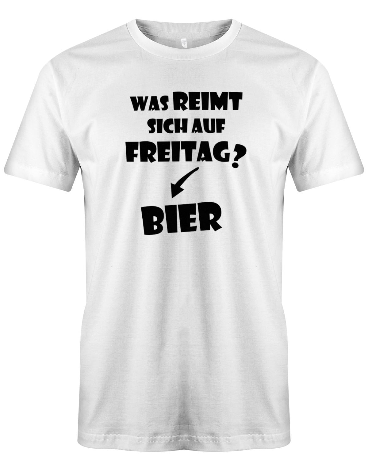 was-reimt-sich-auf-Freitag-Bier-Herren-Shirt-Weiss