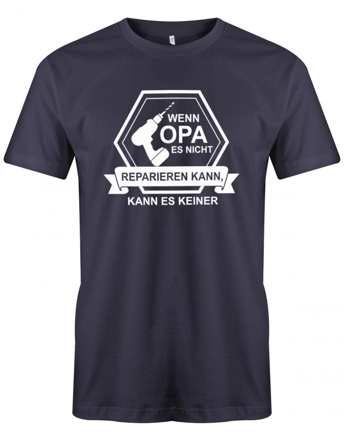 Opa T-Shirt – Wenn Opa es nicht reparieren kann, kann es keiner. Akkuschrauber Design. Navy