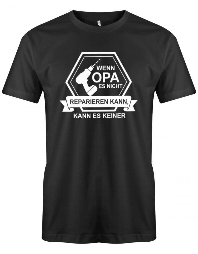 Opa T-Shirt – Wenn Opa es nicht reparieren kann, kann es keiner. Akkuschrauber Design. SChwarz