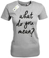 what-do-you-mean-damen-shirt-grau