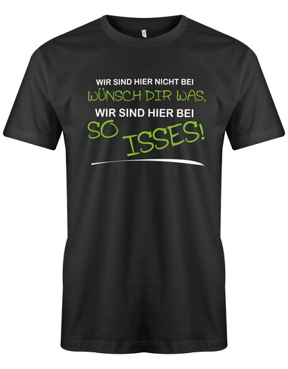 Wir sind hier nicht bei Wünsch Dir was - Lustige Sprüche - Herren T-Shirt myShirtStore Schwarz