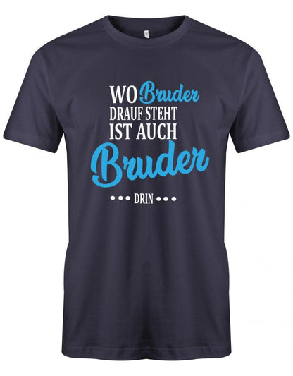 wo-bruder-drauf-steht-ist-auch-bruder-drin-herren-shirt-navy