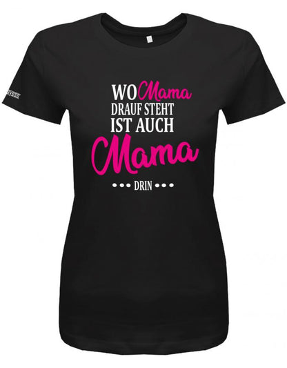 wo-mama-drauf-steht-ist-auch-mama-drin-damen-shirt-schwarz