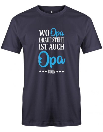 Opa T-Shirt Spruch für den werdenden Opa. Wo Opa drauf steht ist auch Opa drin. Schnörkelschrift Navy