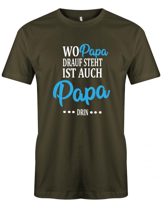 wo-papa-drauf-steht-ist-auch-papa-drin-herren-shirt-army