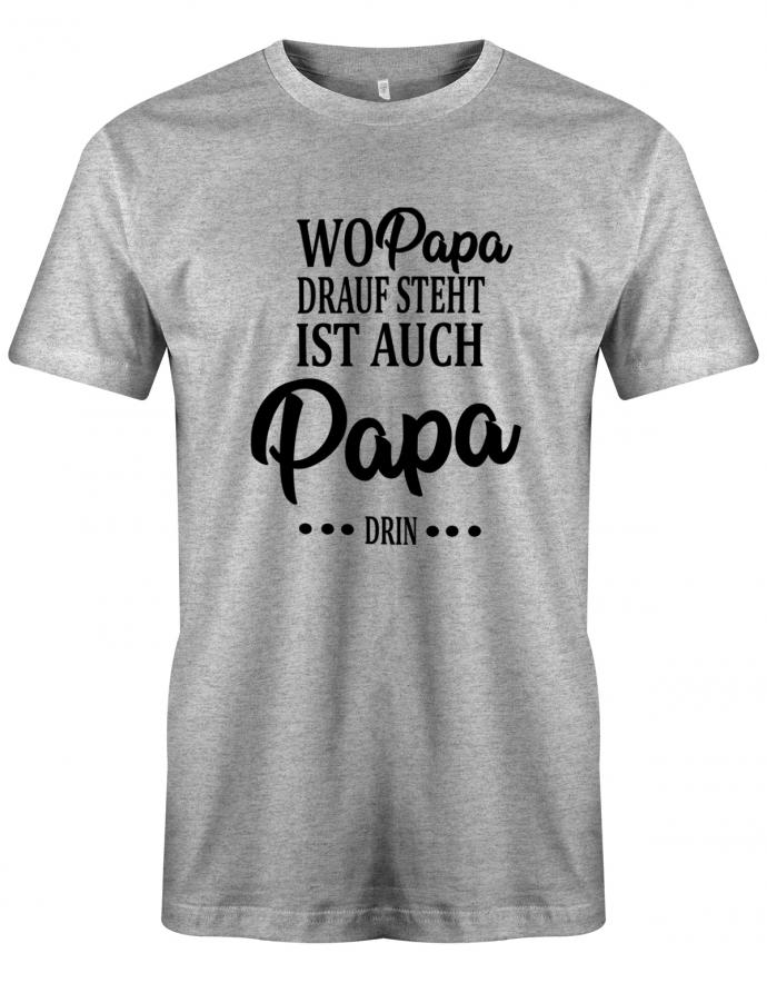 wo-papa-drauf-steht-ist-auch-papa-drin-herren-shirt-grau