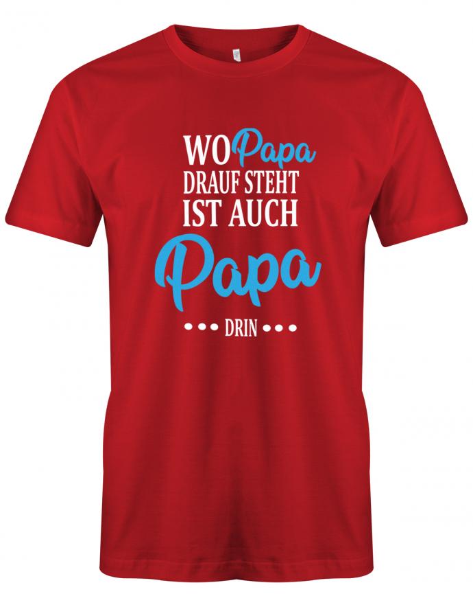 wo-papa-drauf-steht-ist-auch-papa-drin-herren-shirt-rot