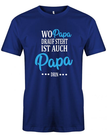 wo-papa-drauf-steht-ist-auch-papa-drin-herren-shirt-royalblau