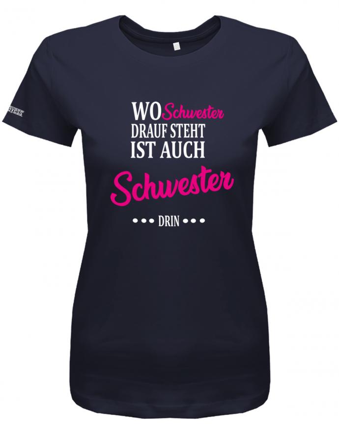 wo-schwester-drauf-steht-ist-auch-schwester-drin-damen-shirt-navy