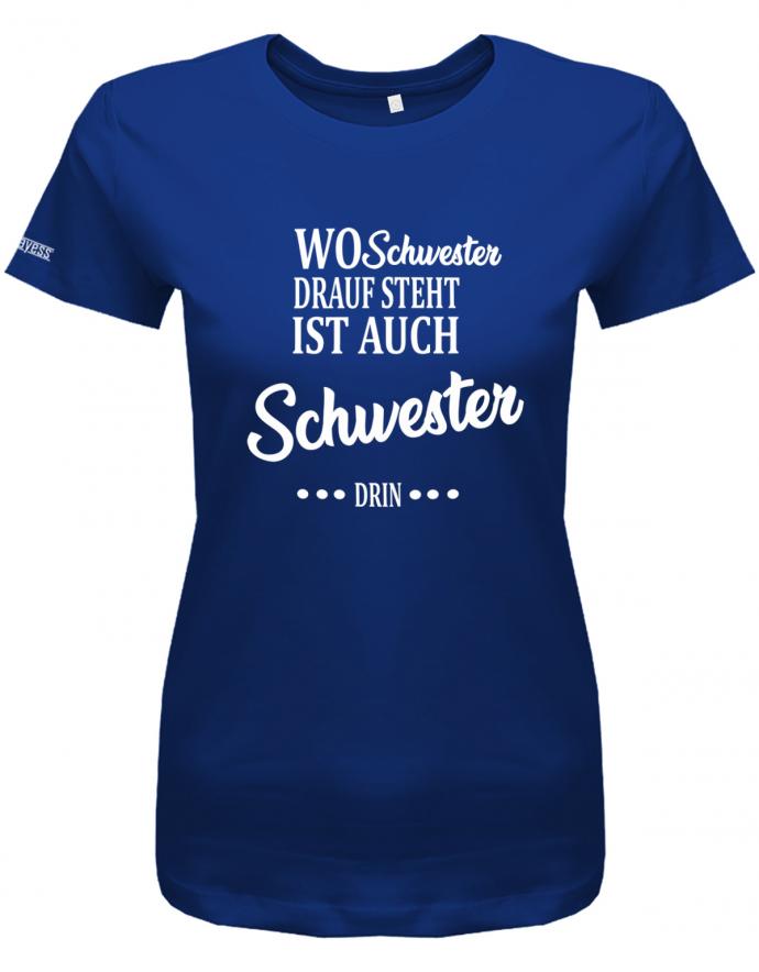 wo-schwester-drauf-steht-ist-auch-schwester-drin-damen-shirt-royalblau