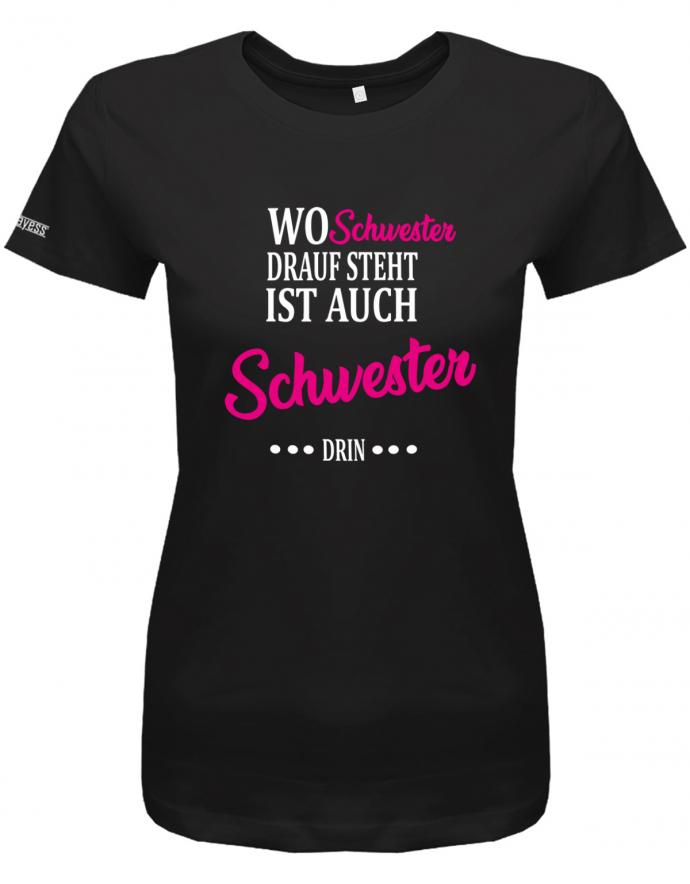 wo-schwester-drauf-steht-ist-auch-schwester-drin-damen-shirt-schwarz