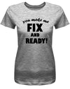 you-make-me-Fix-and-Ready-Damen-Shirt-Grau