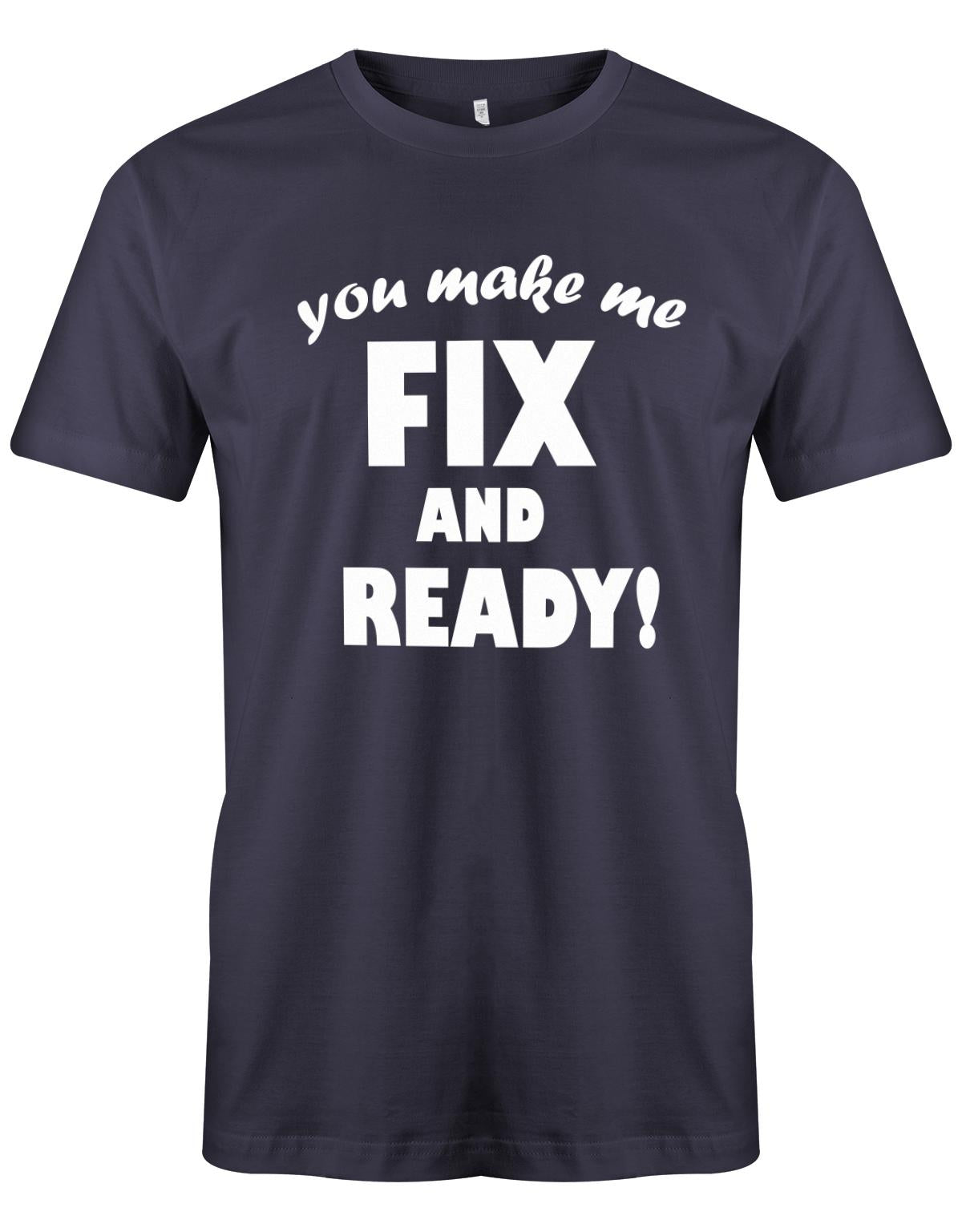 you-make-me-Fix-and-Ready-Herren-Shirt-Navy