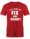 you-make-me-Fix-and-Ready-Herren-Shirt-Rot