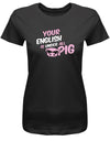 your-english-is-under-all-pig-Damen-Shirt-SChwarz