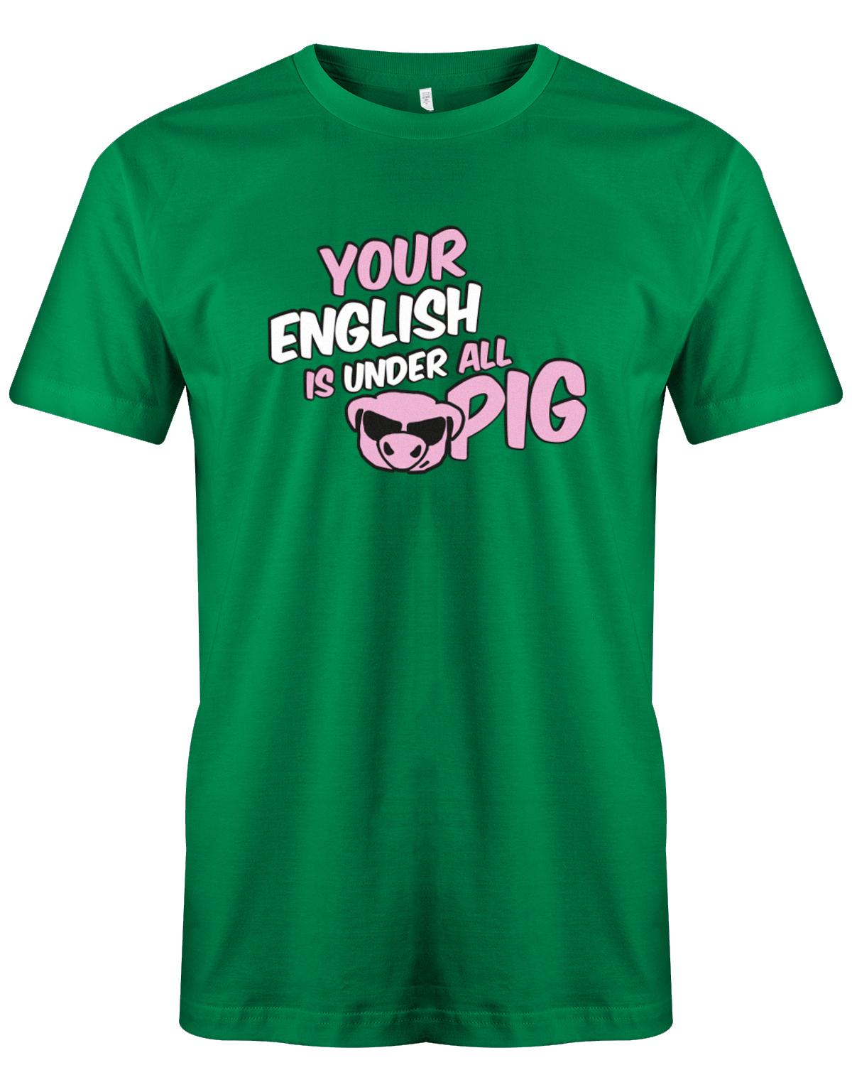 your-english-is-under-all-pig-Herren-Shirt-Gr-n