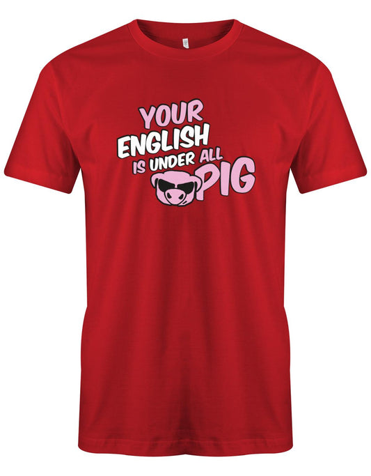 your-english-is-under-all-pig-Herren-Shirt-Rot